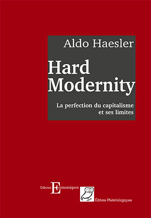 Hard Modernity La perfection du capitalisme et ses limites